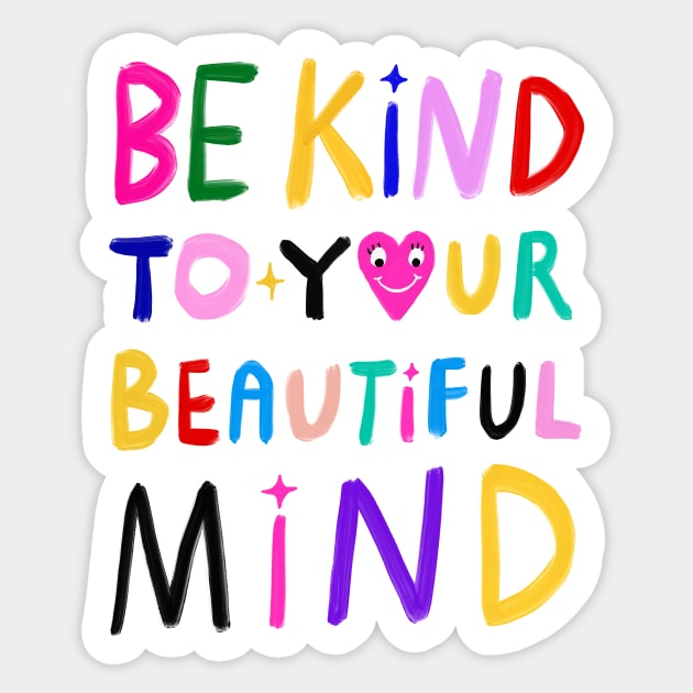 Be Kind To Your Beautiful Mind Sticker by the love shop